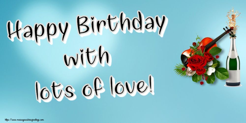 Greetings Cards for Birthday - Happy Birthday with lots of love! - messageswishesgreetings.com