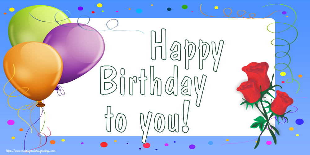 Greetings Cards for Birthday - 🌼 Happy Birthday to you! - messageswishesgreetings.com