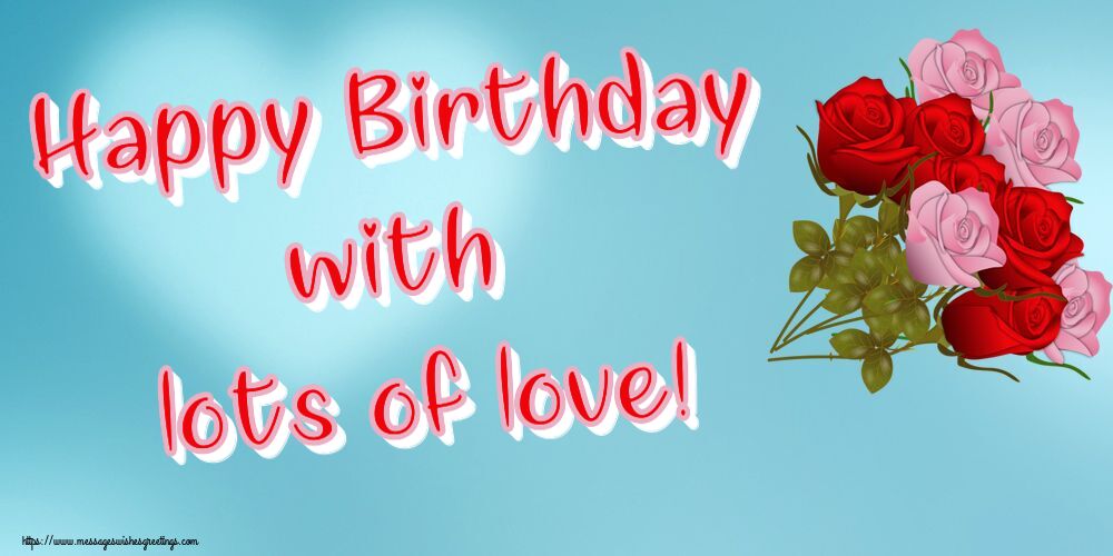 Greetings Cards for Birthday with flowers - Happy Birthday with lots of love!