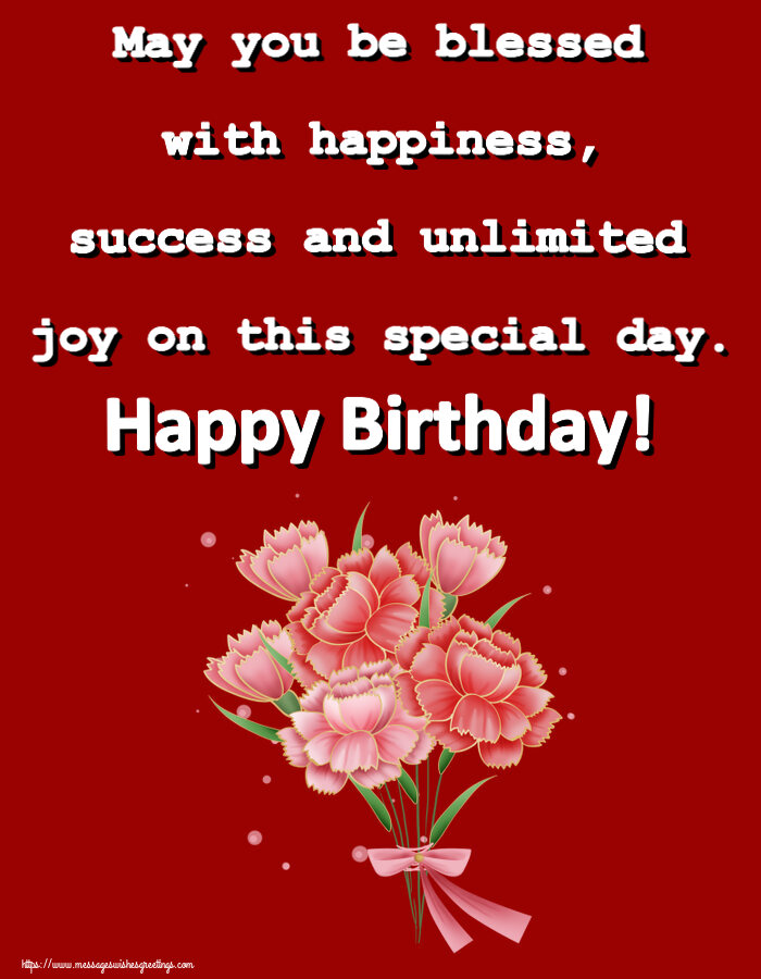 Greetings Cards for Birthday - May you be blessed with happiness, success and unlimited joy on this special day. Happy Birthday!
