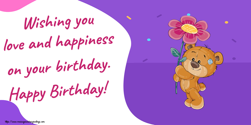 Greetings Cards for Birthday - 🌼 Wishing you love and happiness on your birthday. Happy Birthday! - messageswishesgreetings.com