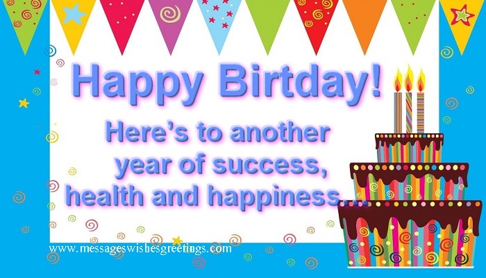Greetings Cards for Birthday - Happy Birthday! Here’s to another  year of success, health and happiness… - messageswishesgreetings.com