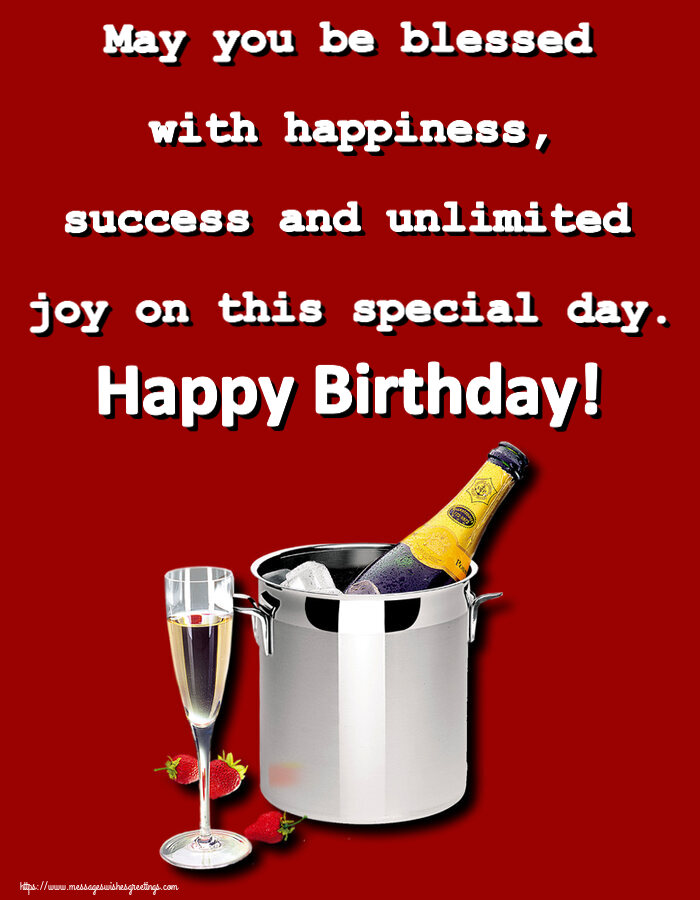 Greetings Cards for Birthday with champagne - May you be blessed with happiness, success and unlimited joy on this special day. Happy Birthday!