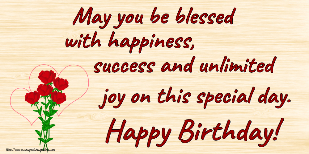 Greetings Cards for Birthday - May you be blessed with happiness, success and unlimited joy on this special day. Happy Birthday!