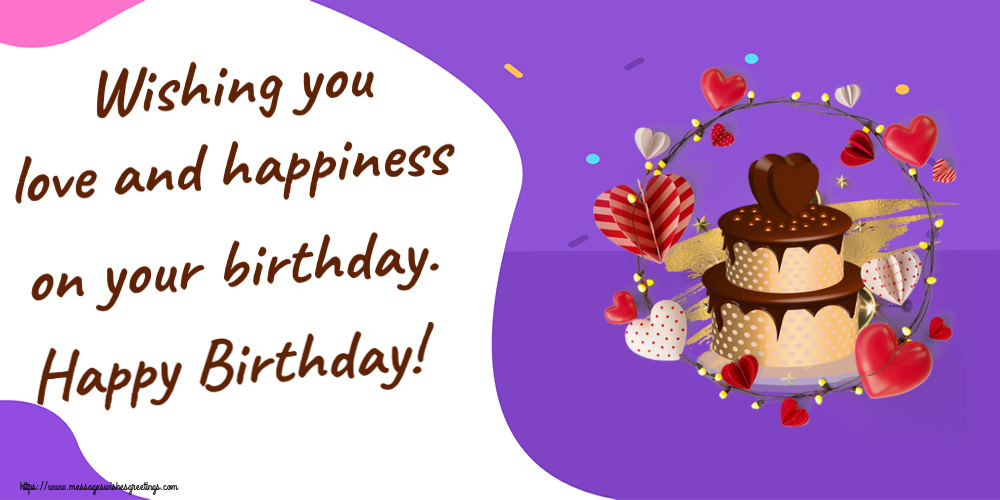 Greetings Cards for Birthday with cake - Wishing you love and happiness on your birthday. Happy Birthday!