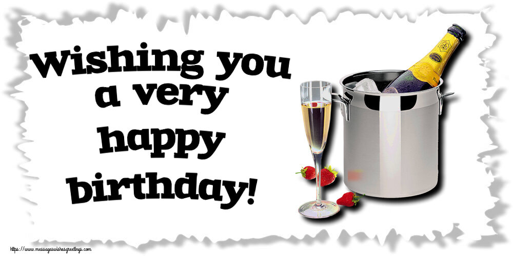 Greetings Cards for Birthday with champagne - Wishing you a very happy birthday!