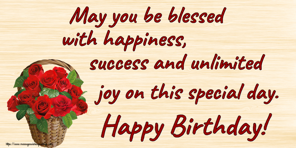 Greetings Cards for Birthday - May you be blessed with happiness, success and unlimited joy on this special day. Happy Birthday! - messageswishesgreetings.com