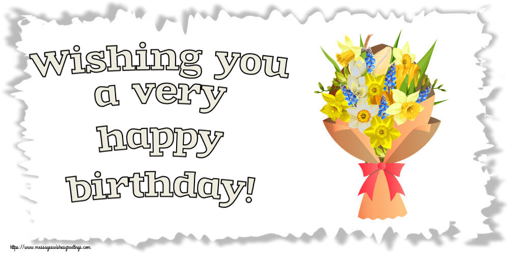 Birthday Wishing you a very happy birthday!
