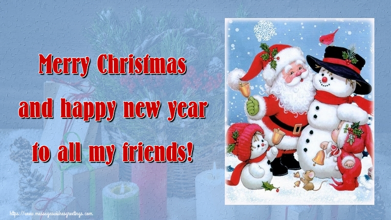 Greetings Cards for Christmas - Merry Christmas and happy new year to all my friends! - messageswishesgreetings.com