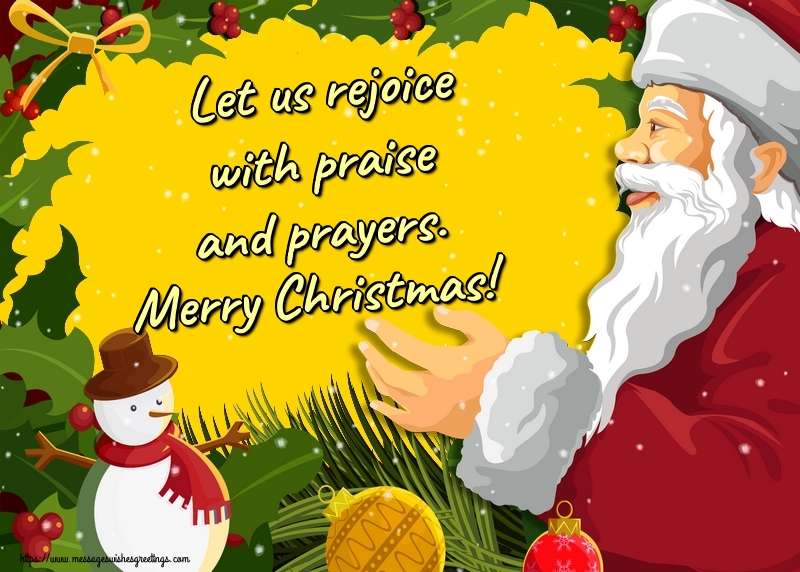 Greetings Cards for Christmas - Let us rejoice with praise and prayers. Merry Christmas! - messageswishesgreetings.com