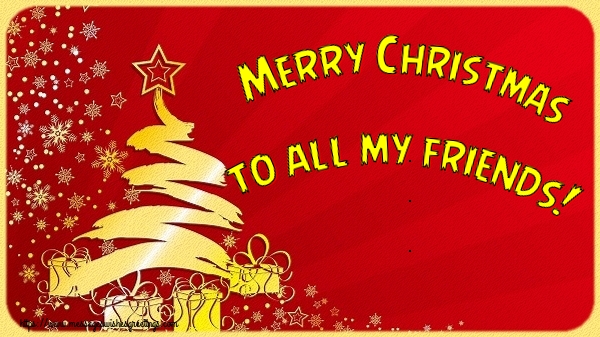 Greetings Cards for Christmas - Merry Christmas to all my friends! - messageswishesgreetings.com
