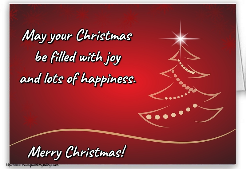Greetings Cards for Christmas - May your Christmas be filled with joy and lots of happiness. Merry Christmas! - messageswishesgreetings.com
