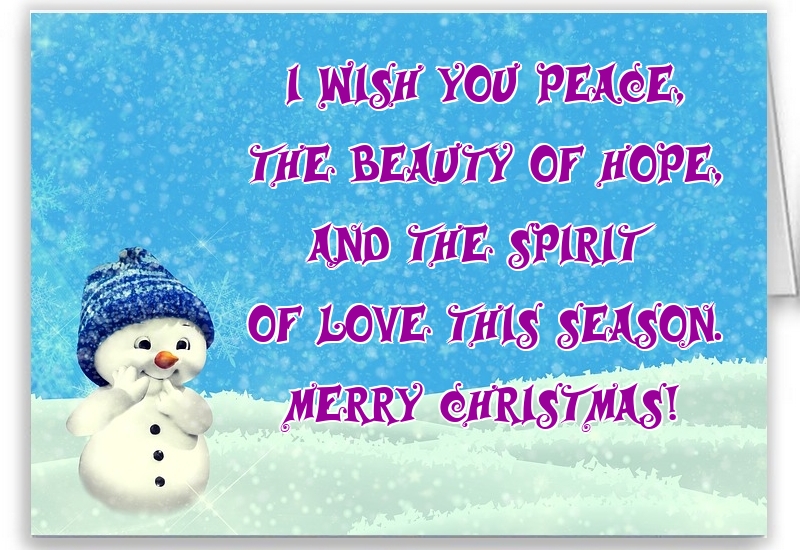 Greetings Cards for Christmas - I wish you peace, the beauty of hope, and the spirit of love this season. Merry Christmas! - messageswishesgreetings.com
