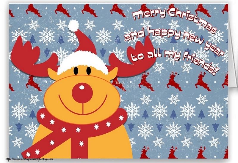 Greetings Cards for Christmas - Merry Christmas and happy new year to all my friends! - messageswishesgreetings.com