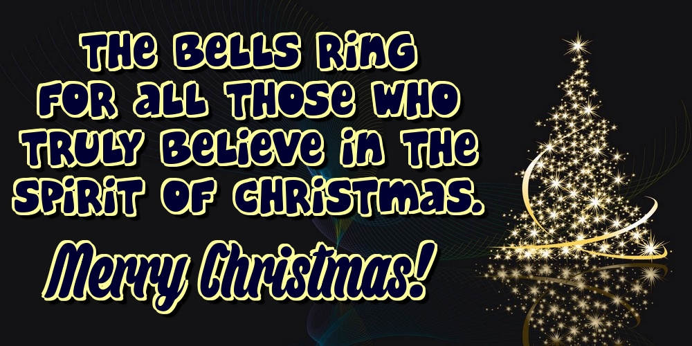 Greetings Cards for Christmas - The bells ring for all those who truly believe in the spirit of Christmas. Merry Christmas! - messageswishesgreetings.com