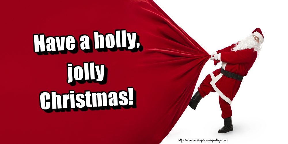 Have a holly, jolly Christmas!