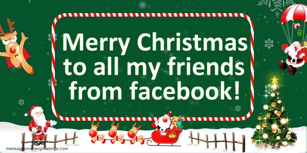 Greetings Cards for Christmas - Merry Christmas to all my friends from facebook! - messageswishesgreetings.com