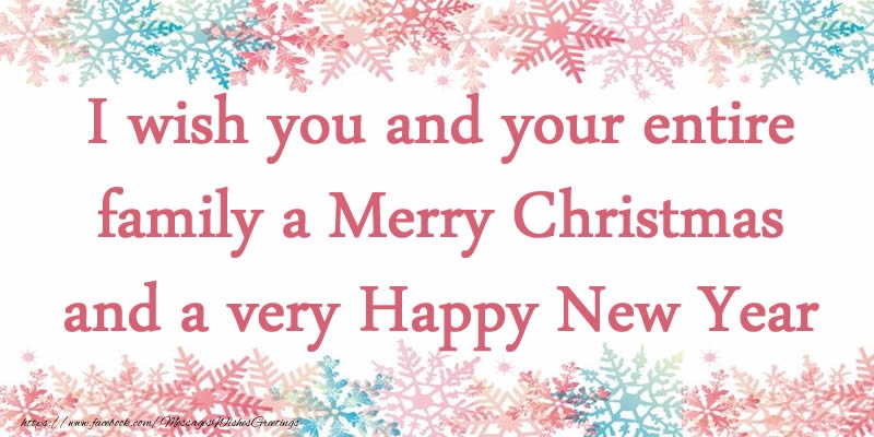 Greetings Cards for Christmas - I wish you and your entire family a Merry Christmas and a very Happy New Year - messageswishesgreetings.com