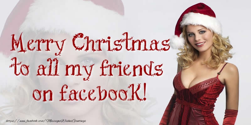 Greetings Cards for Christmas - Merry Christmas to all my friends on facebook! - messageswishesgreetings.com