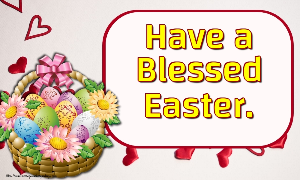 Have a Blessed Easter.