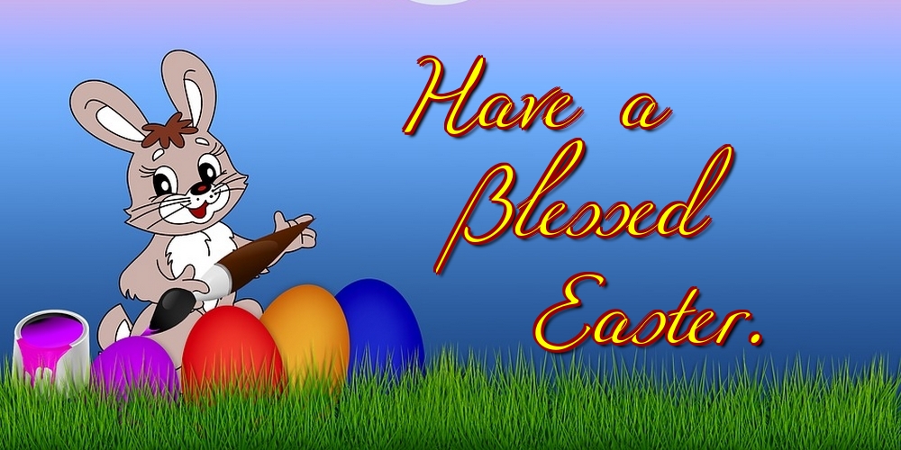 Greetings Cards for Easter - Have a Blessed Easter. - messageswishesgreetings.com