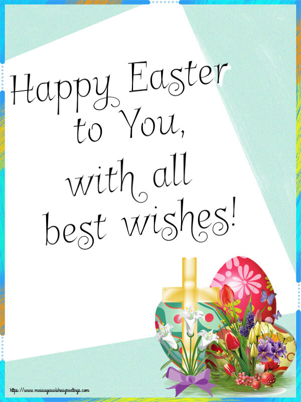 Happy Easter to You, with all best wishes!
