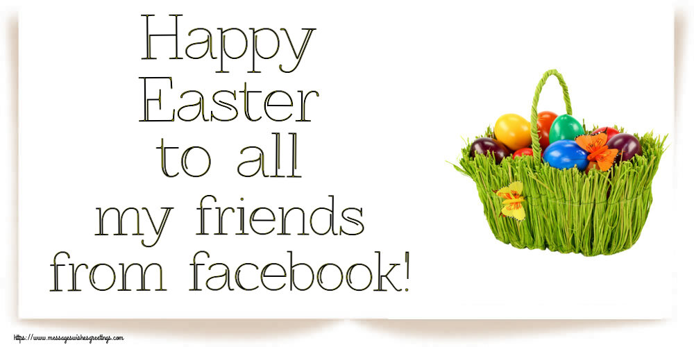 Easter Happy Easter to all my friends from facebook!