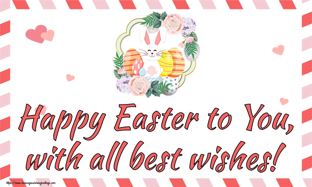 Happy Easter to You, with all best wishes!