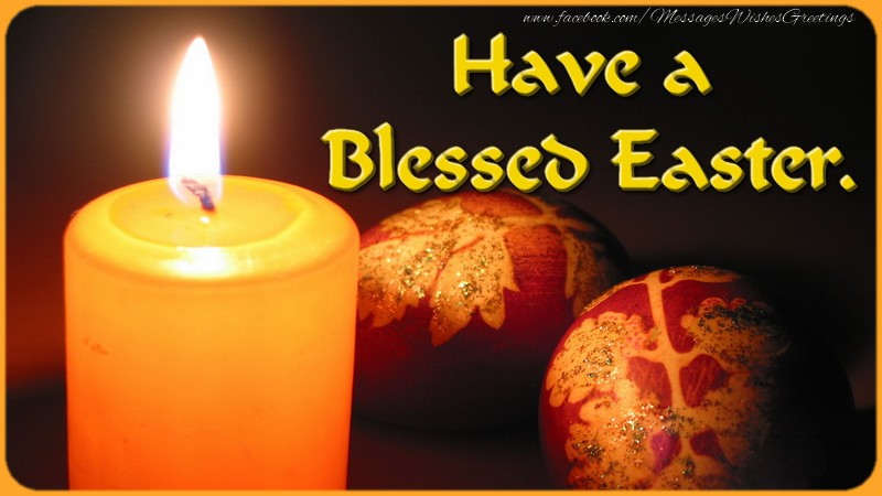 Have a Blessed Easter.
