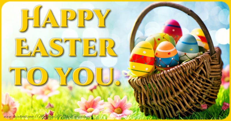 Greetings Cards for Easter - Happy Easter to you. - messageswishesgreetings.com