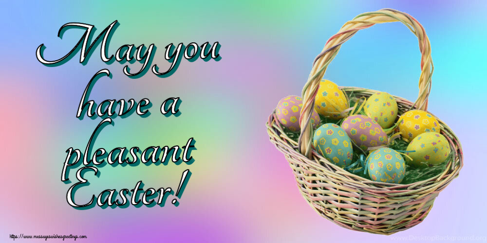 Easter May you have a pleasant Easter!