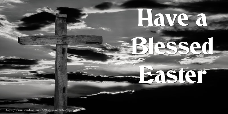 Have a Blessed Easter