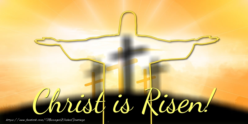 Greetings Cards for Easter - Christ is Risen! - messageswishesgreetings.com