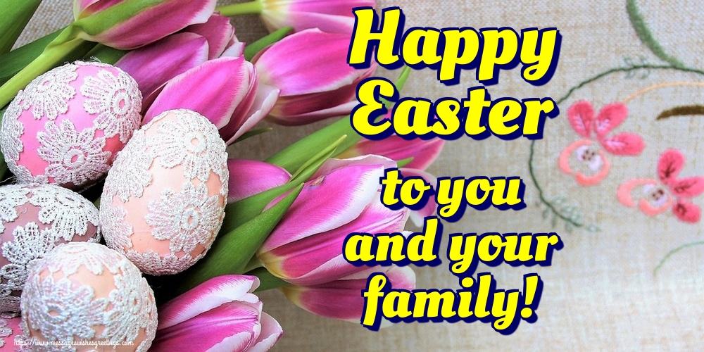 Greetings Cards for Easter - Happy Easter to you and your family! - messageswishesgreetings.com
