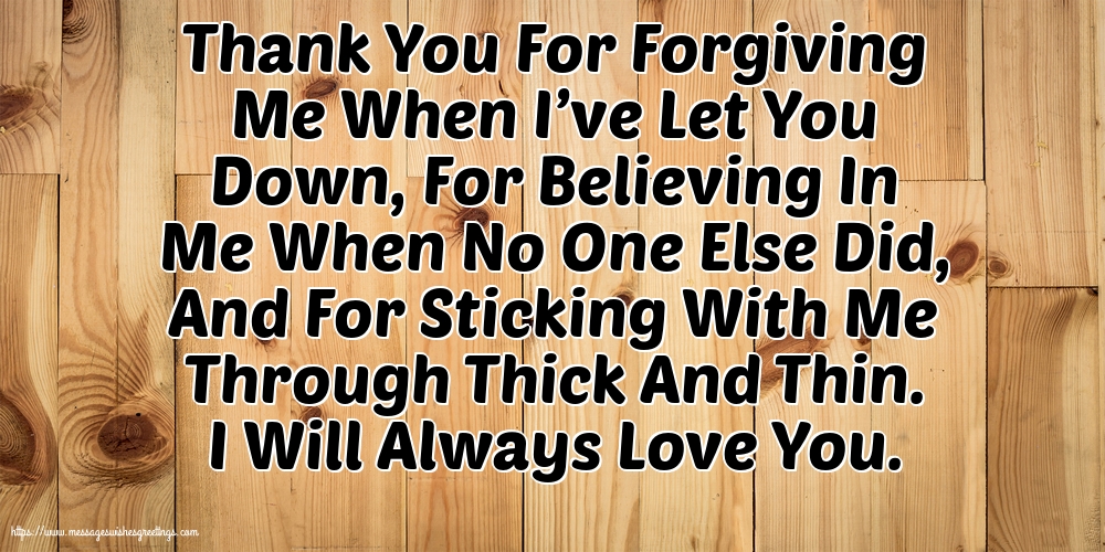Family Thank You For Forgiving Me When I’ve Let You Down