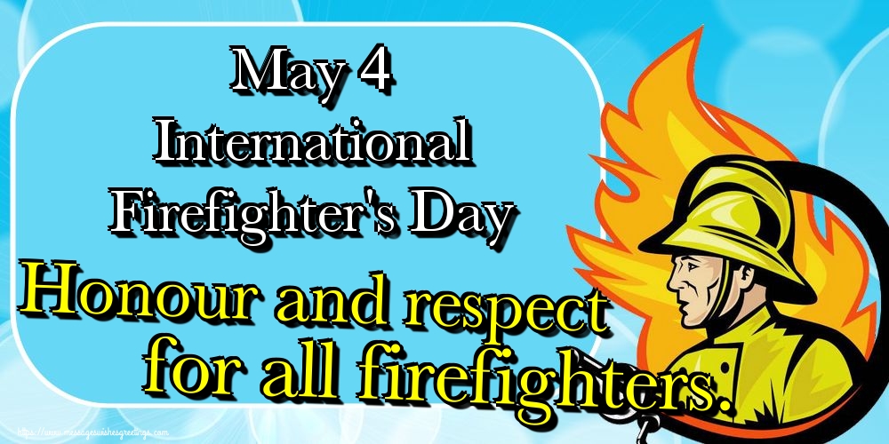 Greetings Cards International Firefighter's Day - May 4 International Firefighter's Day Honour and respect for all firefighters. - messageswishesgreetings.com