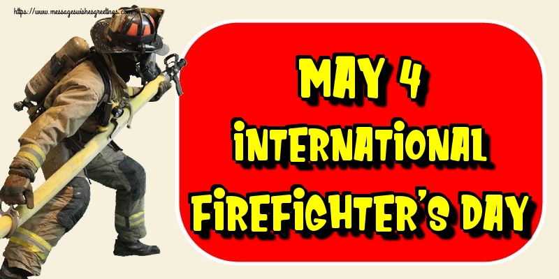 May 4 International Firefighter's Day