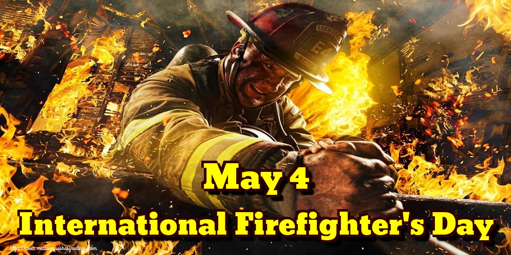 May 4 International Firefighter's Day