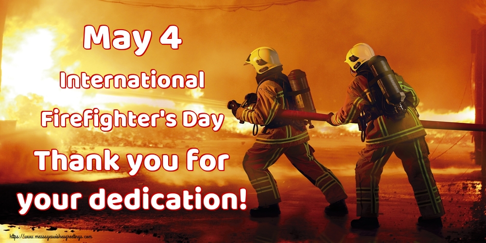 Greetings Cards International Firefighter's Day - May 4 International Firefighter's Day Thank you for your dedication! - messageswishesgreetings.com