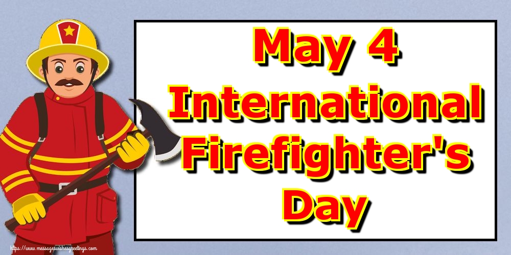 Greetings Cards International Firefighter's Day - May 4 International Firefighter's Day - messageswishesgreetings.com