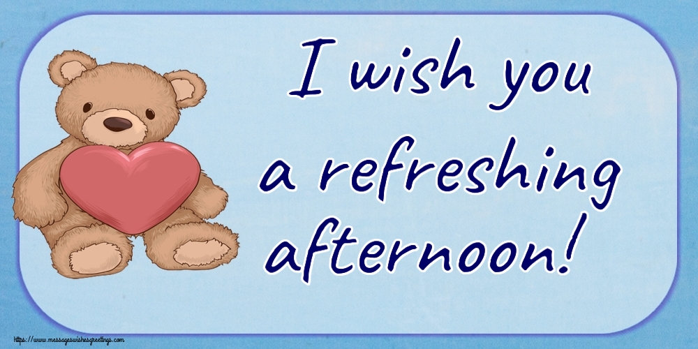 Greetings Cards for Good day - I wish you a refreshing afternoon! - messageswishesgreetings.com