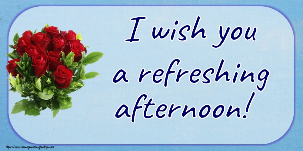 I wish you a refreshing afternoon!