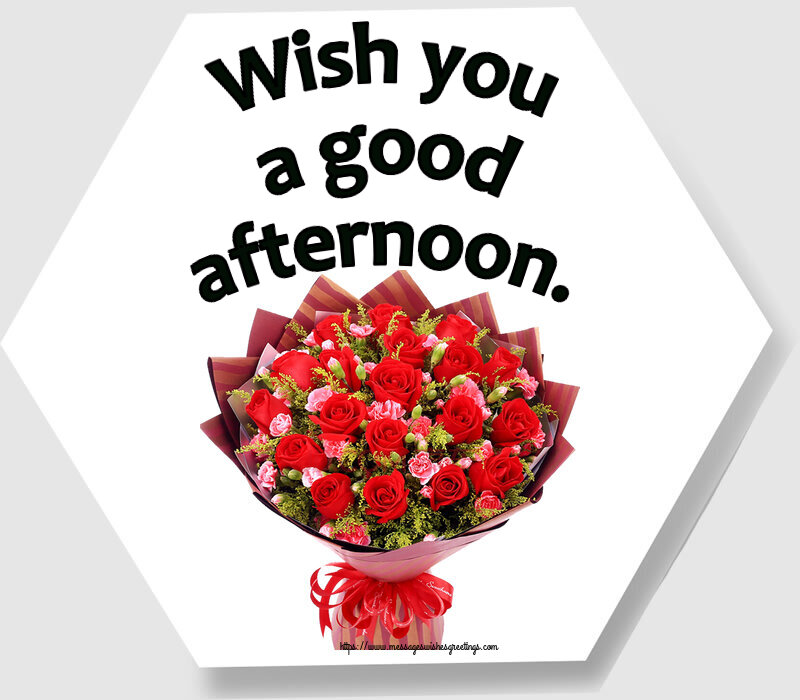Greetings Cards for Good day - Wish you a good afternoon. - messageswishesgreetings.com