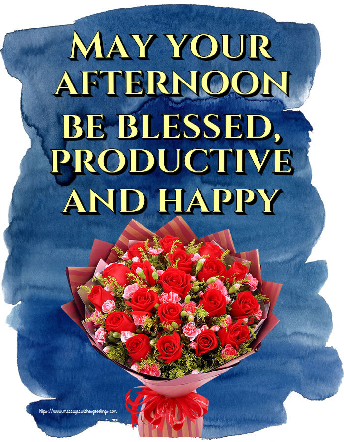 Greetings Cards for Good day - May your afternoon be blessed, productive and happy - messageswishesgreetings.com