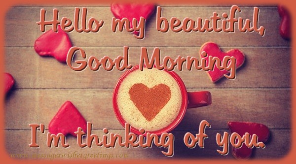Greetings Cards for Good morning - Hello my beautiful, Good Morning, I'm thinking of you. - messageswishesgreetings.com