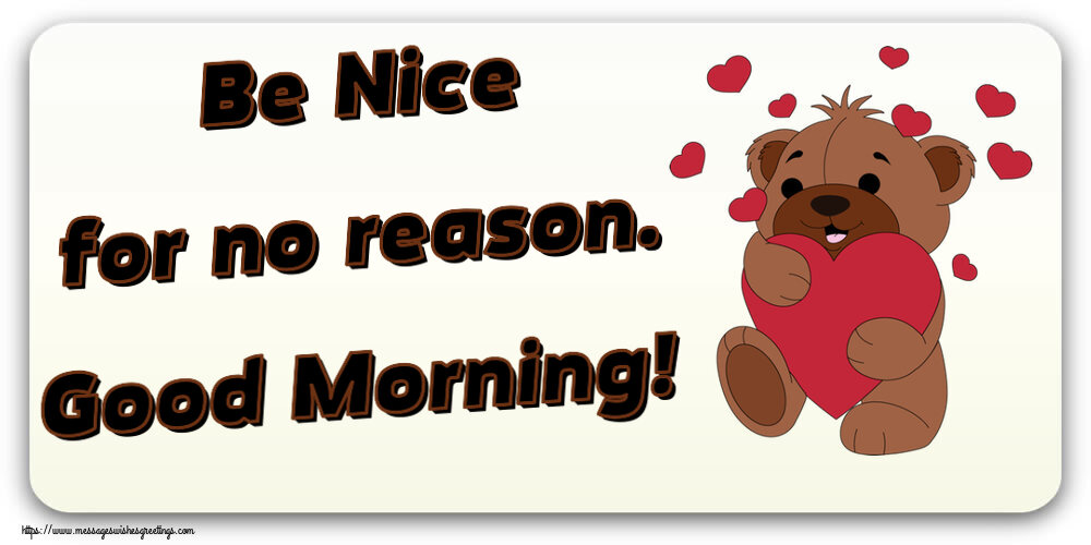 Greetings Cards for Good morning - Be Nice for no reason. Good Morning! - messageswishesgreetings.com