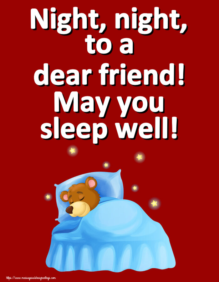 Night, night, to a dear friend! May you sleep well!