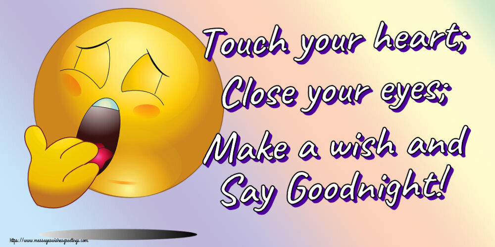 Greetings Cards for Good night - Touch your heart; Close your eyes; Make a wish and Say Goodnight! - messageswishesgreetings.com