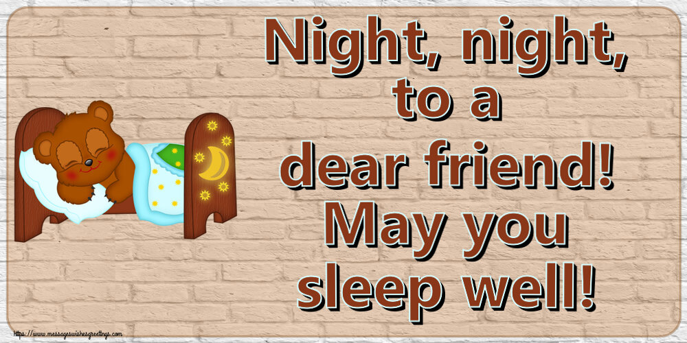 Greetings Cards for Good night - Night, night, to a dear friend! May you sleep well! - messageswishesgreetings.com