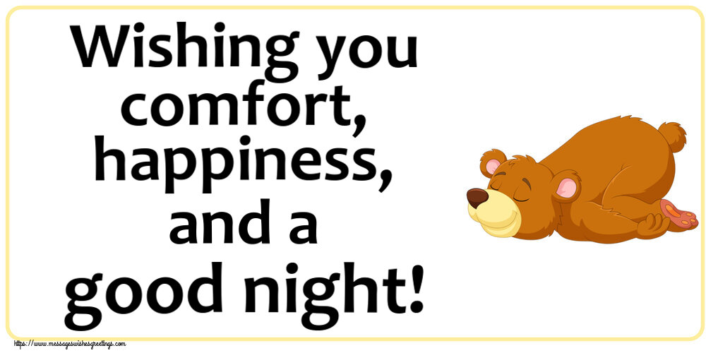 Wishing you comfort, happiness, and a good night!
